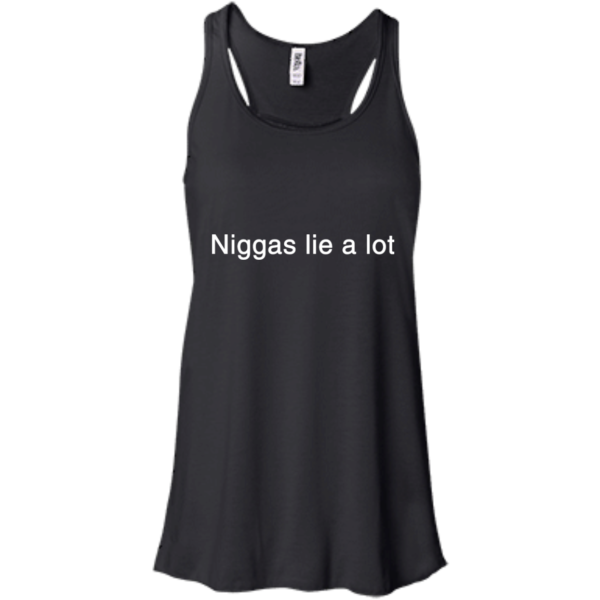 image 182 600x600px Yesjulz Shirt: Niggas lie a lot T shirt, Hoodies, Tank top