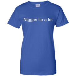 image 188 247x247px Yesjulz Shirt: Niggas lie a lot T shirt, Hoodies, Tank top
