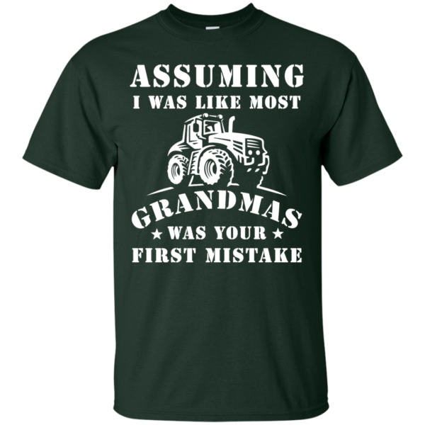 image 235 600x600px Assuming I Was Like Most Grandmas Was Your First Mistake T Shirts