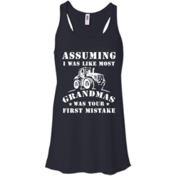 image 236 247x247px Assuming I Was Like Most Grandmas Was Your First Mistake T Shirts