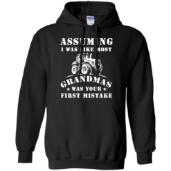 image 238 247x247px Assuming I Was Like Most Grandmas Was Your First Mistake T Shirts