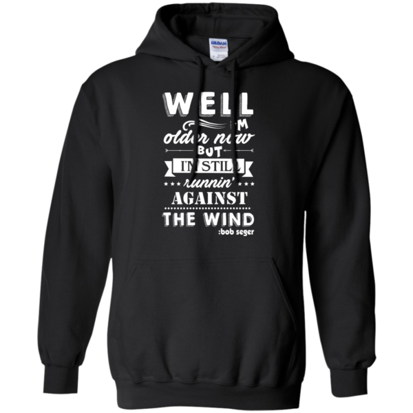 image 249 600x600px Bob Seger: I'm Older Now But I'm Still Running Against The Wind T Shirts
