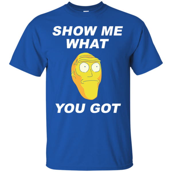 image 279 600x600px Rick and Morty: Show Me What You Got T Shirts