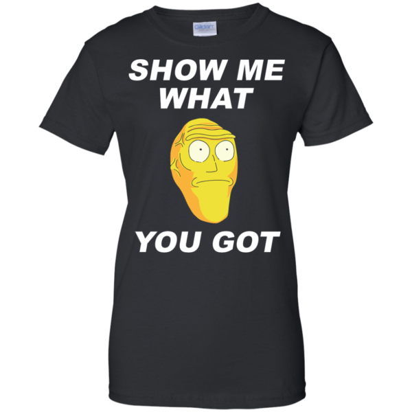 image 285 600x600px Rick and Morty: Show Me What You Got T Shirts