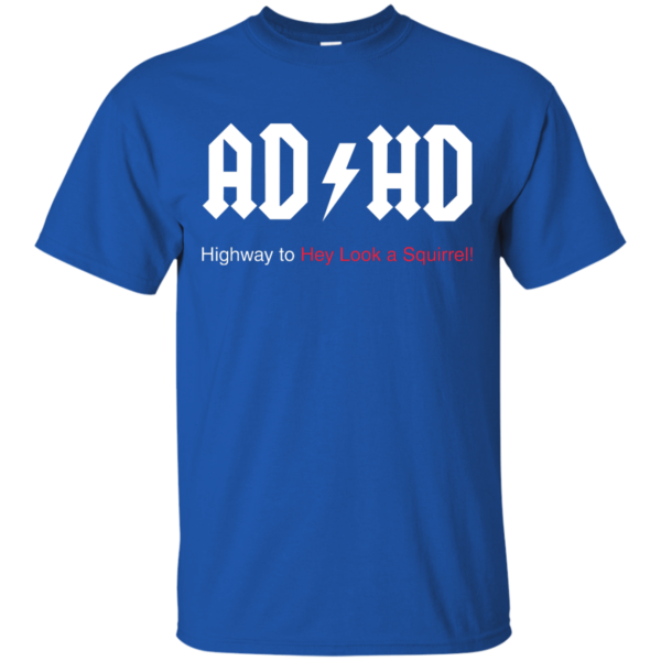 image 312 600x600px ADHD Awareness Shirt, Highway to Hey Look a Squirrel T Shirts, Hoodies