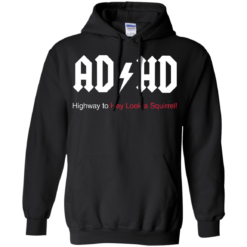 image 315 247x247px ADHD Awareness Shirt, Highway to Hey Look a Squirrel T Shirts, Hoodies