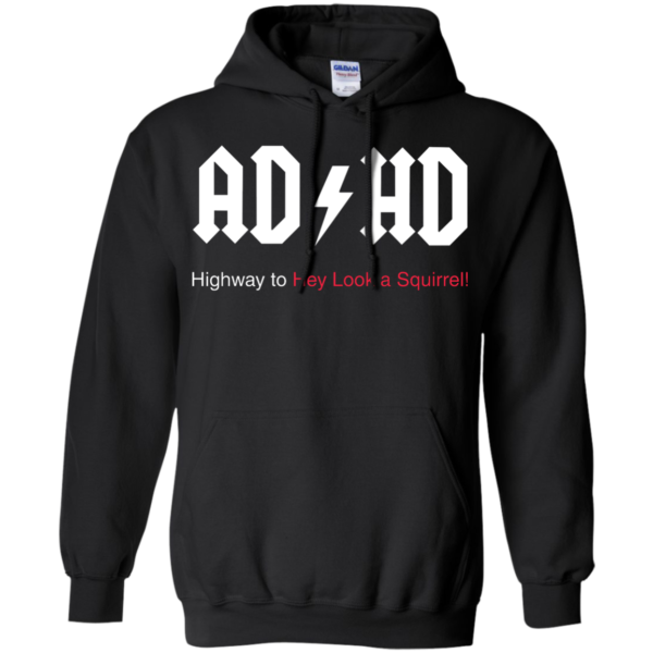 image 315 600x600px ADHD Awareness Shirt, Highway to Hey Look a Squirrel T Shirts, Hoodies