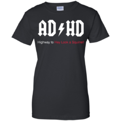 image 318 247x247px ADHD Awareness Shirt, Highway to Hey Look a Squirrel T Shirts, Hoodies