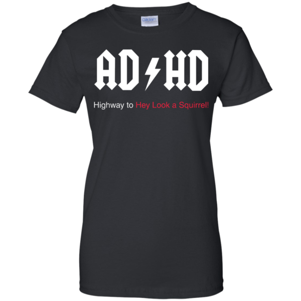 image 318 600x600px ADHD Awareness Shirt, Highway to Hey Look a Squirrel T Shirts, Hoodies