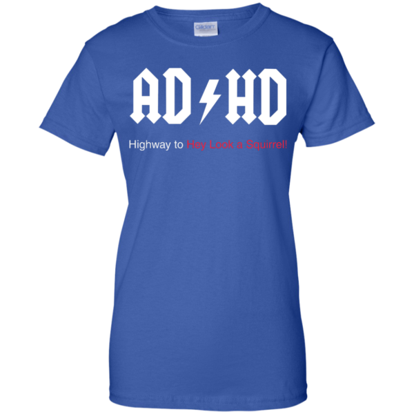 image 319 600x600px ADHD Awareness Shirt, Highway to Hey Look a Squirrel T Shirts, Hoodies