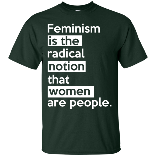 image 339 600x600px Feminism is the radical notion that women people T Shirts