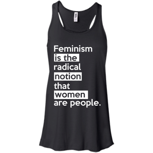 image 341 600x600px Feminism is the radical notion that women people T Shirts