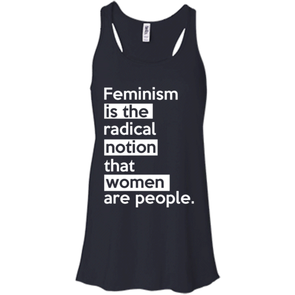 image 342 600x600px Feminism is the radical notion that women people T Shirts