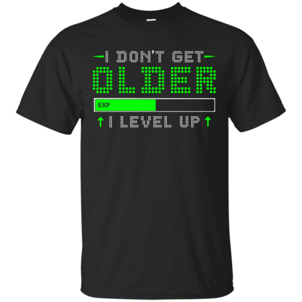 image 349 600x600px I Don't Get Older I Level Up T Shirts, Hoodies, Long Sleeves