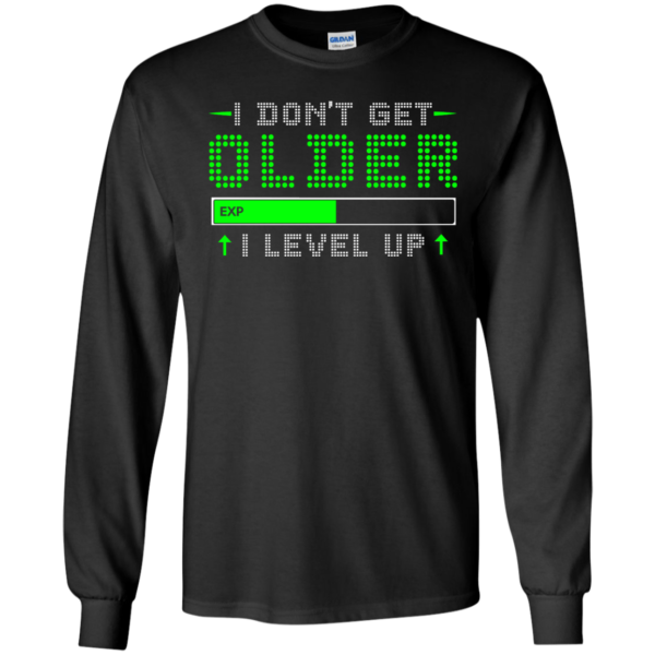 image 352 600x600px I Don't Get Older I Level Up T Shirts, Hoodies, Long Sleeves