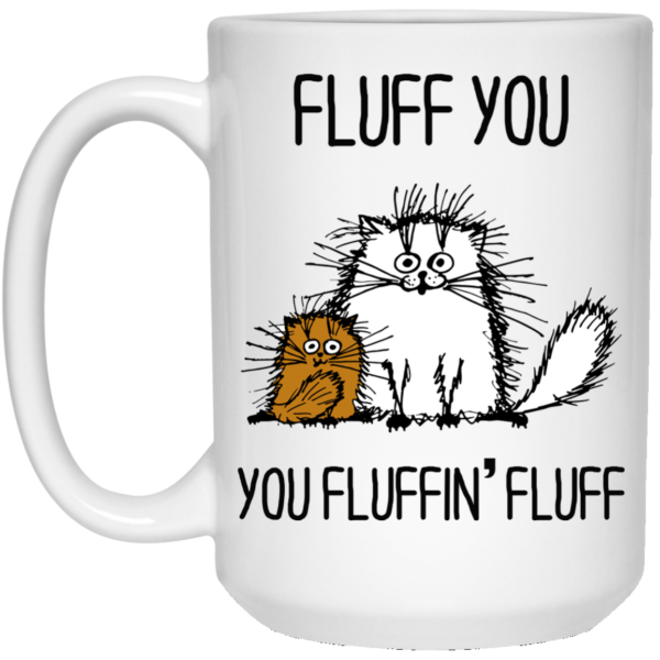image 373 600x600px Fluff You, You Fluffing Fluff Coffee Mug