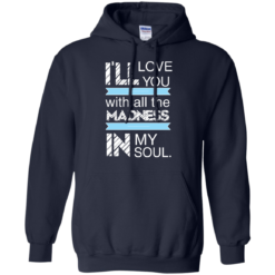 image 439 247x247px I'll Love You With All The Madness In My Soul T Shirts, Hoodies