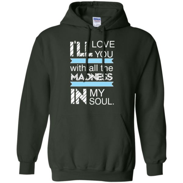 image 440 600x600px I'll Love You With All The Madness In My Soul T Shirts, Hoodies