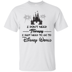 image 515 247x247px I Don't Need Therapy I Just Need To Go To Disney World T Shirts