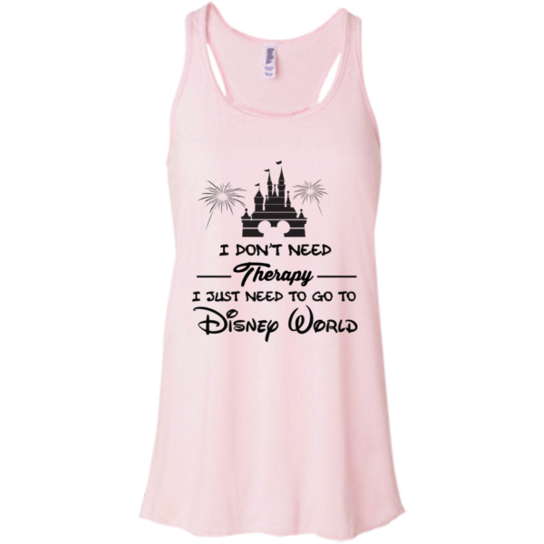 image 517 600x600px I Don't Need Therapy I Just Need To Go To Disney World T Shirts