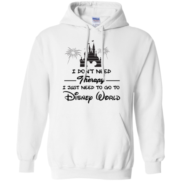 image 519 600x600px I Don't Need Therapy I Just Need To Go To Disney World T Shirts