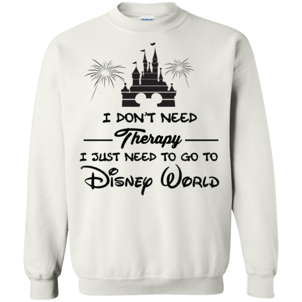 image 521 600x600px I Don't Need Therapy I Just Need To Go To Disney World T Shirts