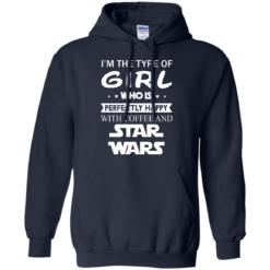 image 60 247x247px I'm The Type Of Girl Who Is Happy With Coffee and Star Wars T Shirts
