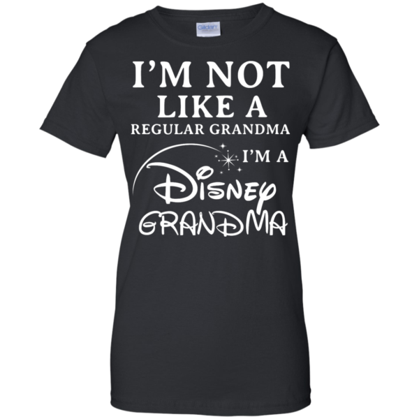 image 647 600x600px I'm Not Like A Regular Grandma I'm A Disney Grandma T Shirts, Hoodies, Sweater