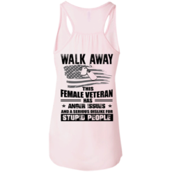 image 69 247x247px Walk Away This Female Veteran Has Anger Issues For Stupid People T Shirts