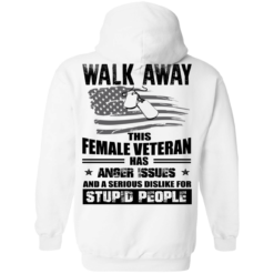 image 71 247x247px Walk Away This Female Veteran Has Anger Issues For Stupid People T Shirts