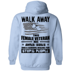 image 72 247x247px Walk Away This Female Veteran Has Anger Issues For Stupid People T Shirts