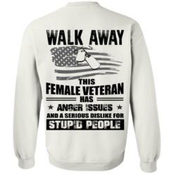 image 74 247x247px Walk Away This Female Veteran Has Anger Issues For Stupid People T Shirts