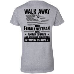 image 76 247x247px Walk Away This Female Veteran Has Anger Issues For Stupid People T Shirts