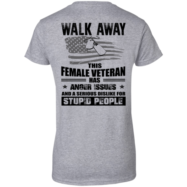 image 76 600x600px Walk Away This Female Veteran Has Anger Issues For Stupid People T Shirts