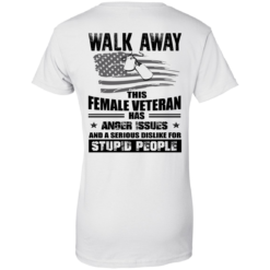 Walk Away This Female Veteran Has Anger Issues For Stupid People T-Shirts