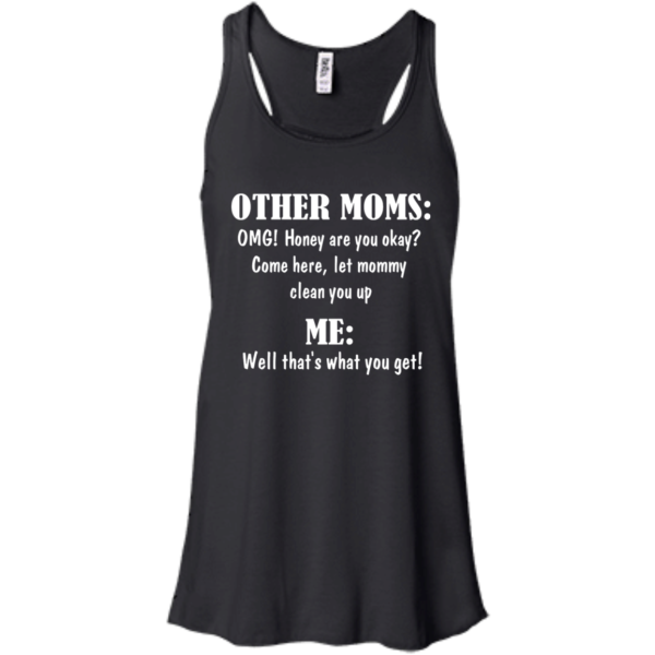 image 818 600x600px Other Moms and Me, Well That's What You Get T Shirts