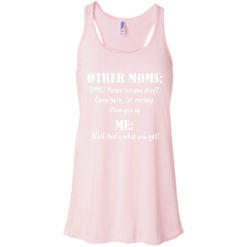 image 819 247x247px Other Moms and Me, Well That's What You Get T Shirts