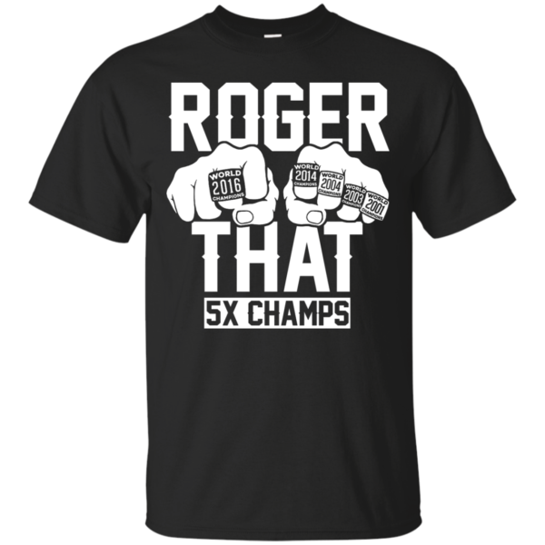 image 838 600x600px Roger That 5x Champs – Brady Trolls Goodell T Shirts