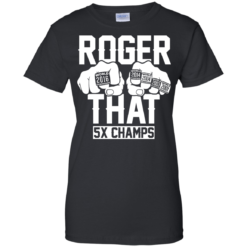 image 847 247x247px Roger That 5x Champs – Brady Trolls Goodell T Shirts