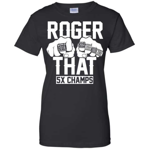 image 847 600x600px Roger That 5x Champs – Brady Trolls Goodell T Shirts