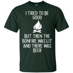 image 863 247x247px I Tried To Be Good But Then The Bonfire Was Lit T Shirts, Hoodies