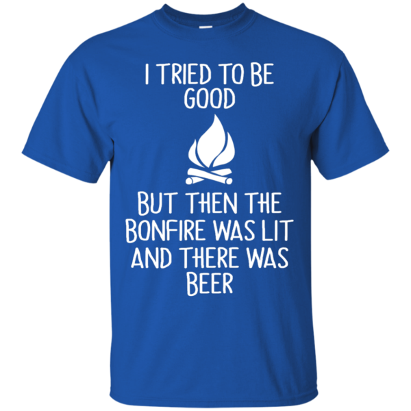 image 864 600x600px I Tried To Be Good But Then The Bonfire Was Lit T Shirts, Hoodies