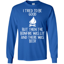 image 866 247x247px I Tried To Be Good But Then The Bonfire Was Lit T Shirts, Hoodies