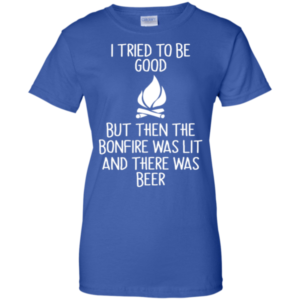 image 873 600x600px I Tried To Be Good But Then The Bonfire Was Lit T Shirts, Hoodies