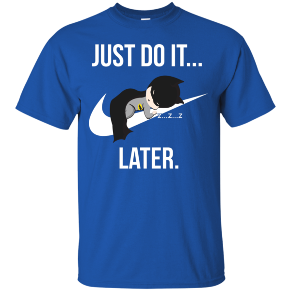 image 983 600x600px Just Do It Later – Batman T Shirt, Hoodies, Tank Top