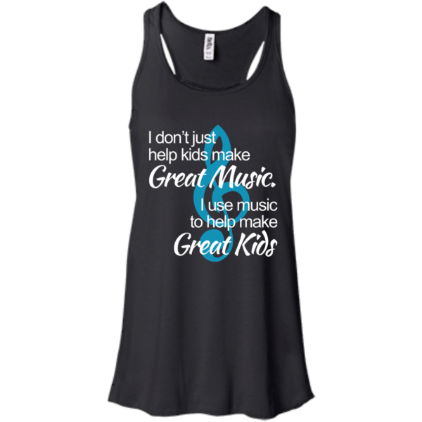 image 1005 600x600px I don't just help kids make great music I use music to help make great kids t shirts, hoodies