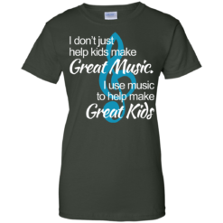 image 1009 247x247px I don't just help kids make great music I use music to help make great kids t shirts, hoodies