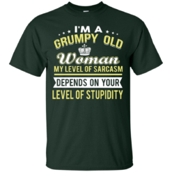 image 1019 247x247px I'm a grumpy old woman my level of sarcasm depends on your level of stupidity t shirts