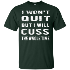 image 1027 247x247px I Won't Quit But I Will Cuss the Whole Time T Shirts, Hoodies