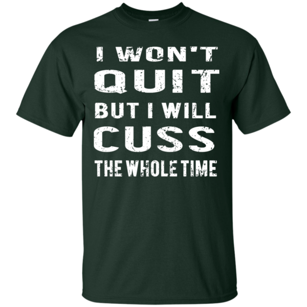 image 1027 600x600px I Won't Quit But I Will Cuss the Whole Time T Shirts, Hoodies